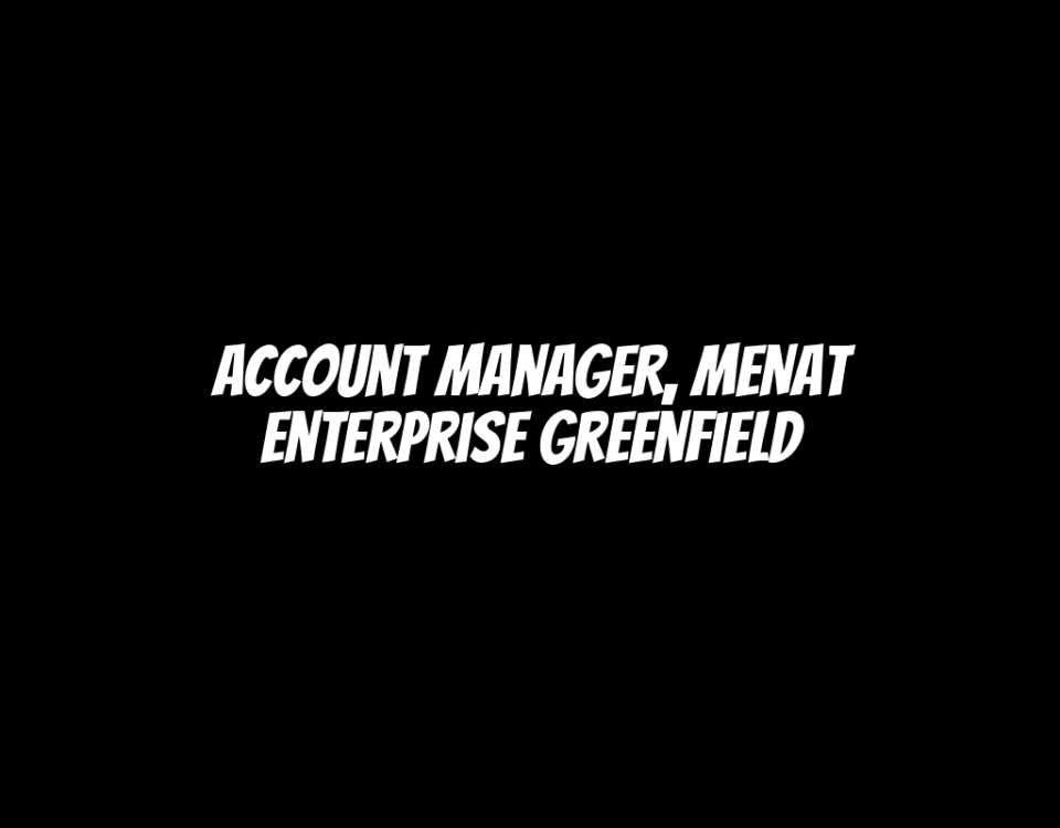 Account Manager, MENAT Enterprise Greenfield