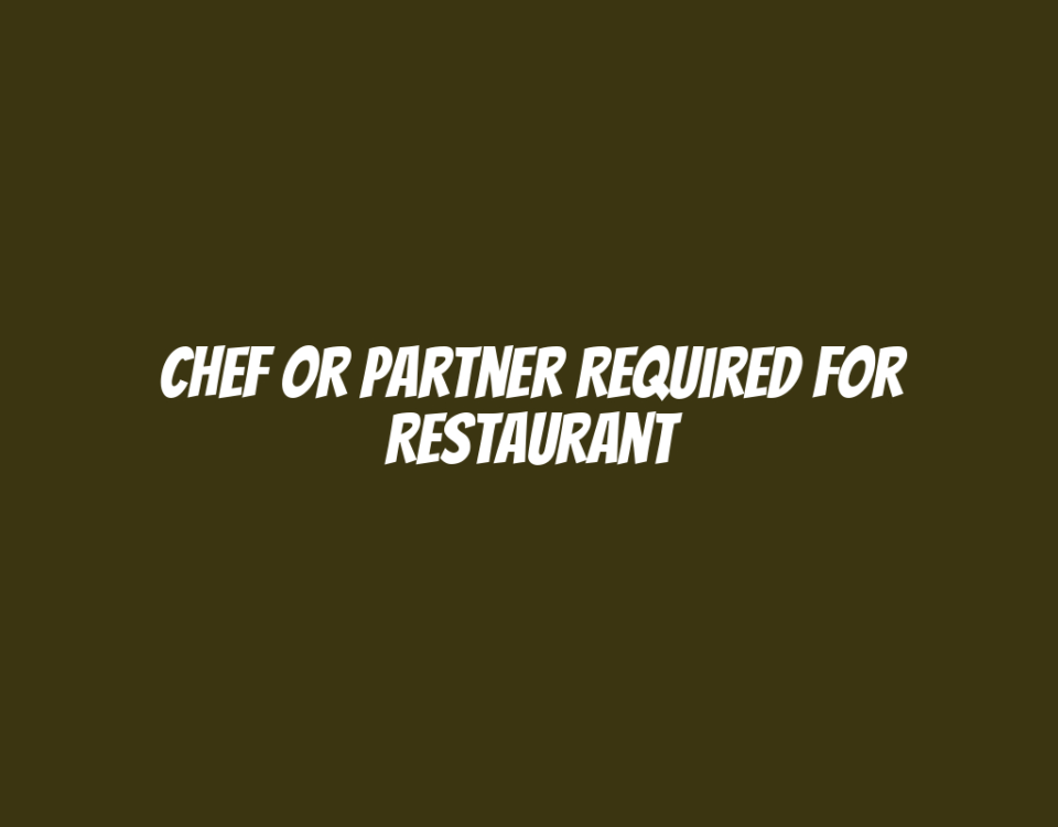 Chef or Partner Required for Restaurant