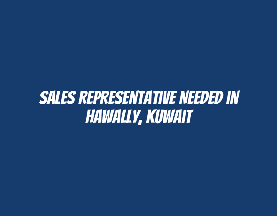 Sales Representative Needed in Hawally, Kuwait