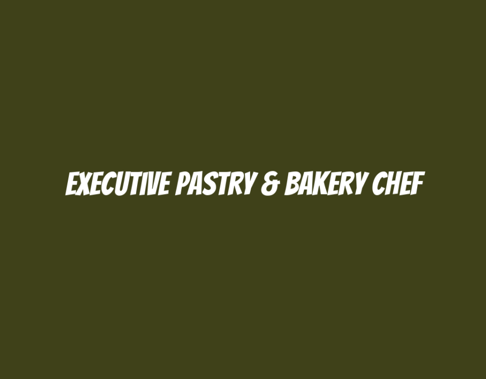 Executive Pastry & Bakery Chef