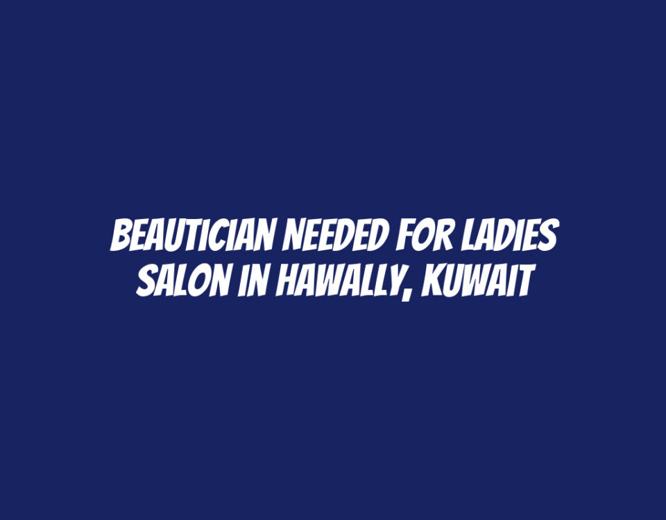 Beautician Needed for Ladies Salon in Hawally, Kuwait