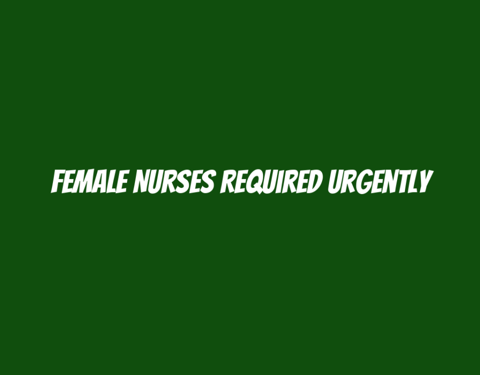 Female Nurses Required Urgently