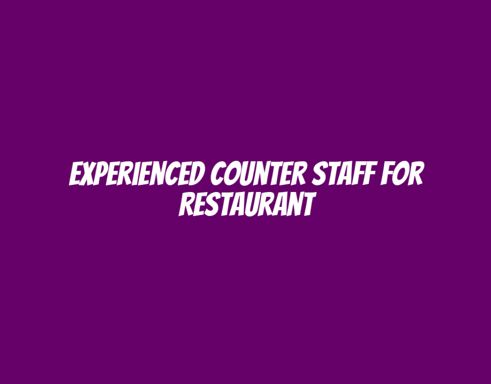 Experienced Counter Staff for Restaurant