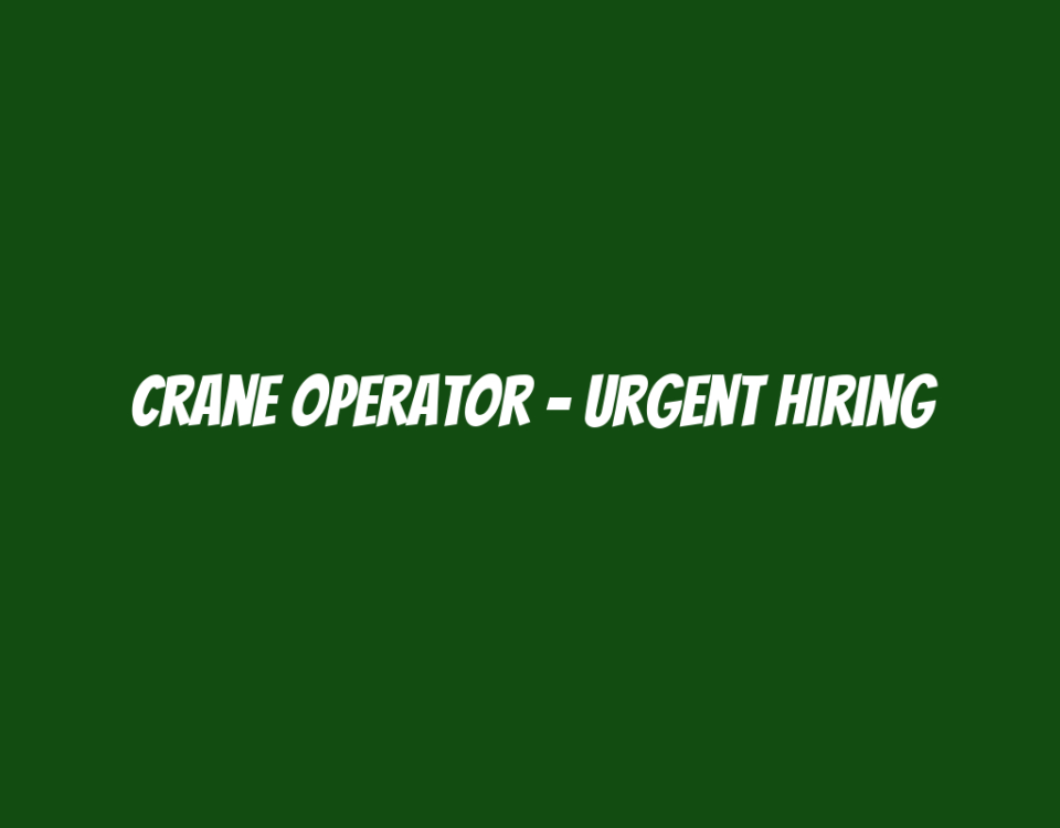 Crane Operator - Urgent Hiring