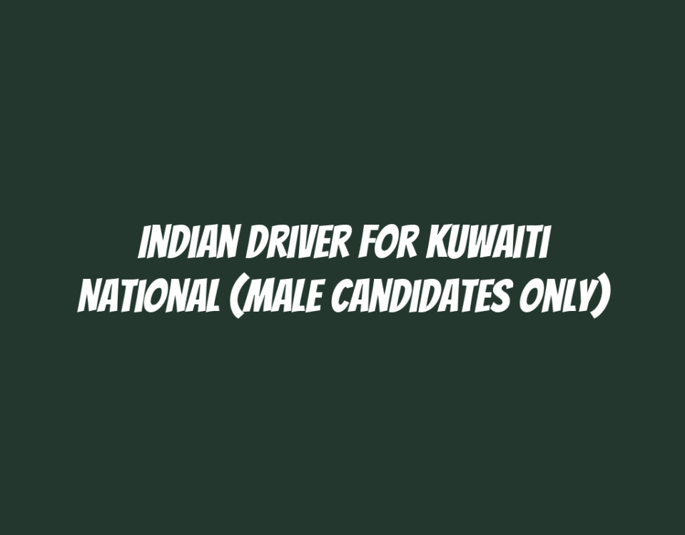 Indian Driver for Kuwaiti National (Male Candidates Only)