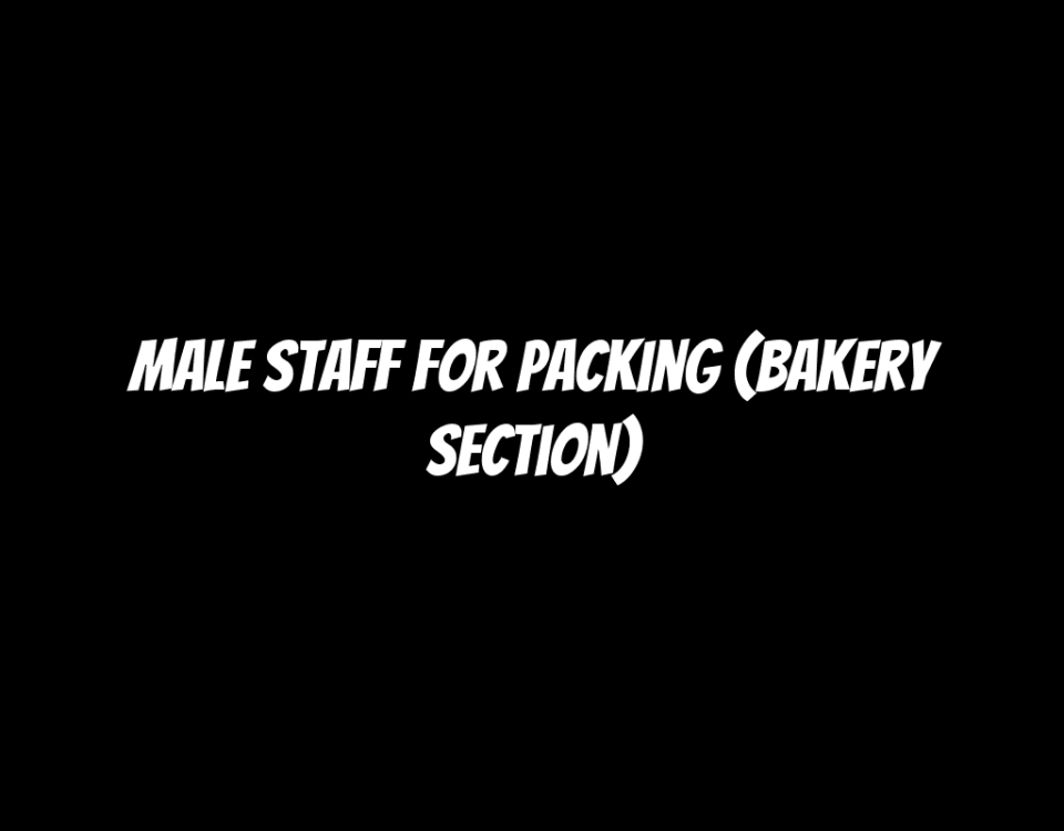 Male Staff for Packing (Bakery Section)