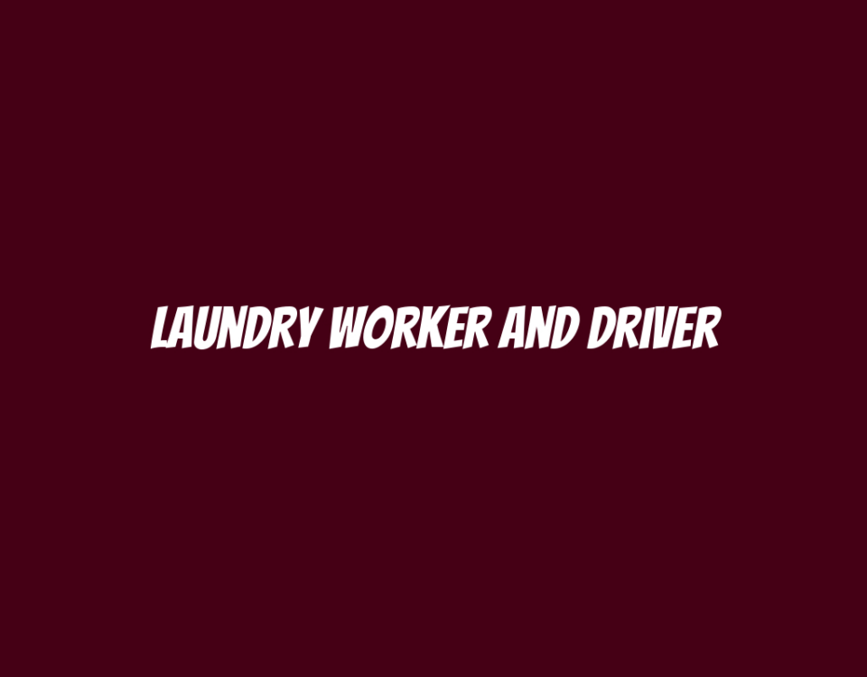 Laundry Worker and Driver