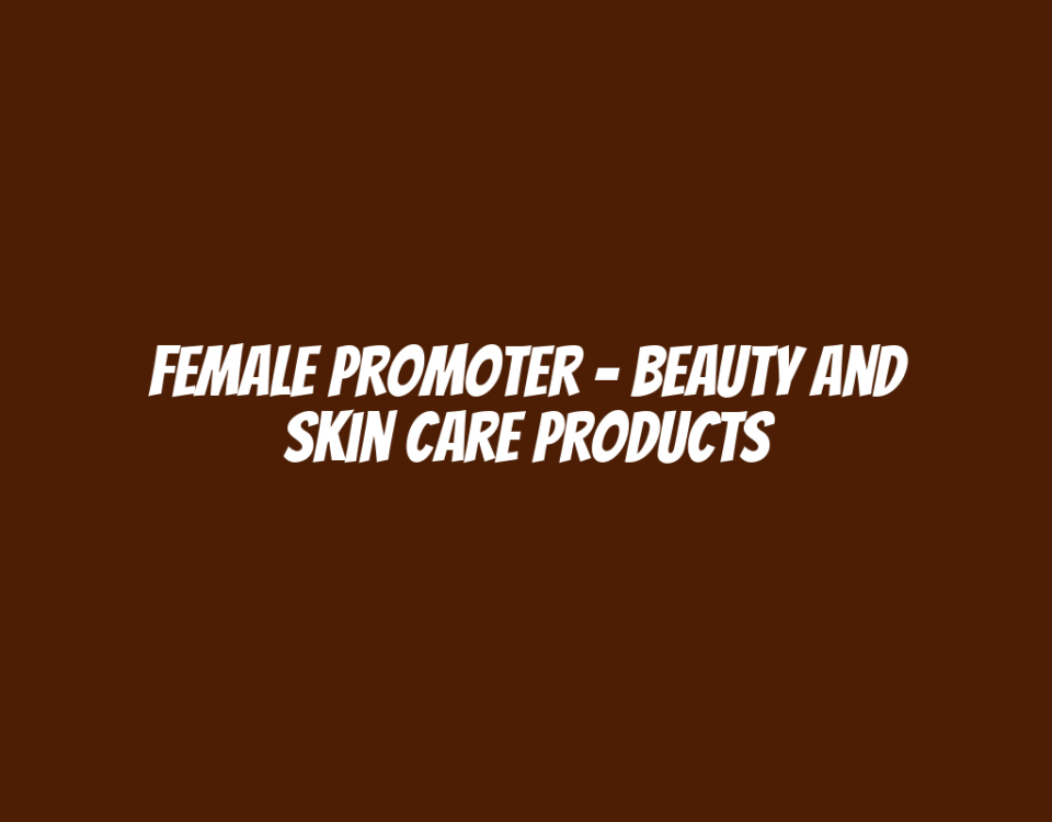 Female Promoter - Beauty and Skin Care Products