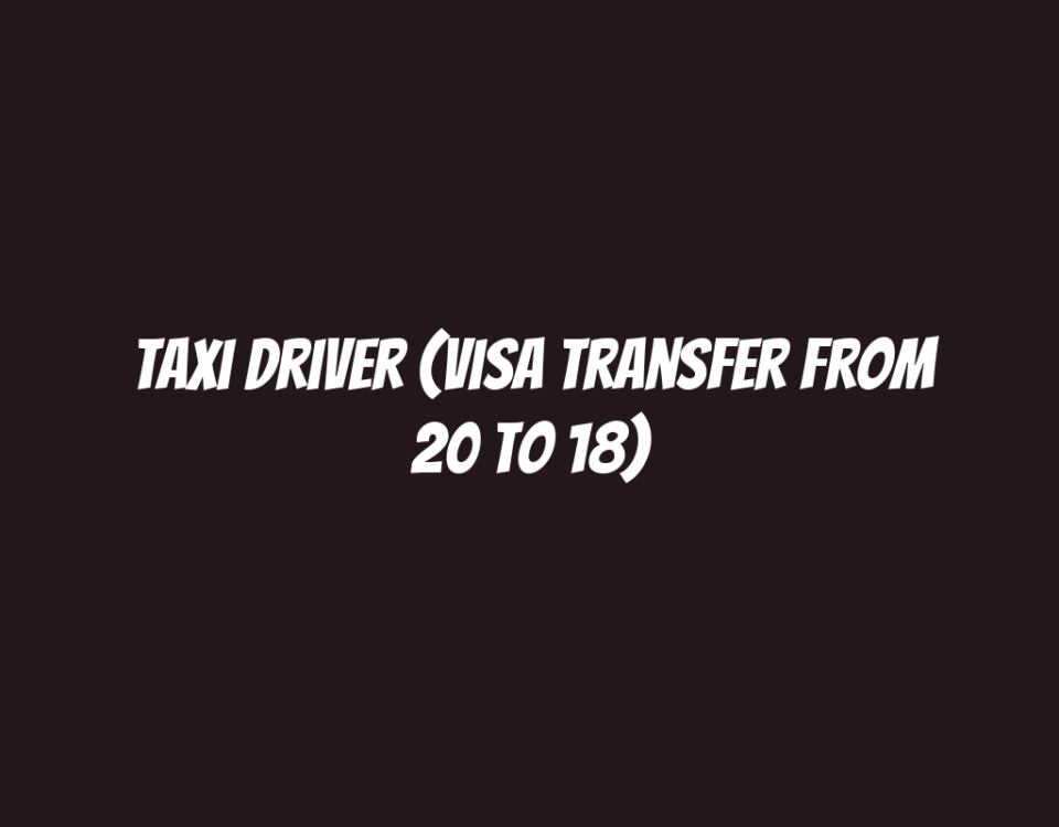 Taxi Driver (Visa Transfer from 20 to 18)