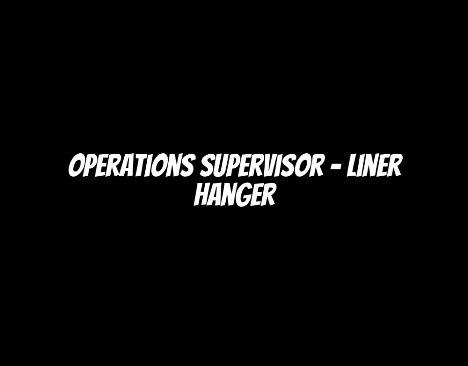 Operations Supervisor - Liner Hanger