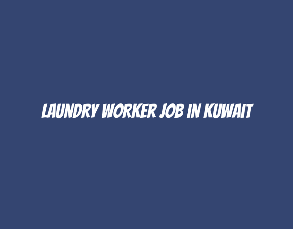 Laundry Worker Job in Kuwait