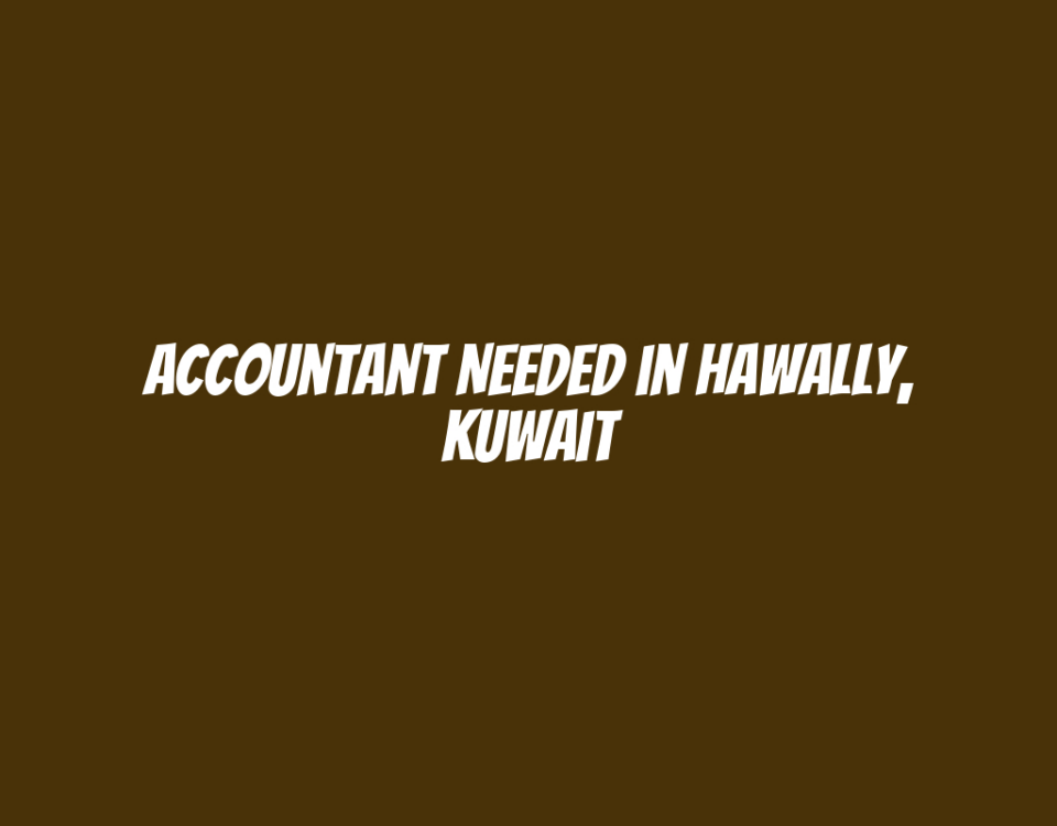 Accountant Needed in Hawally, Kuwait