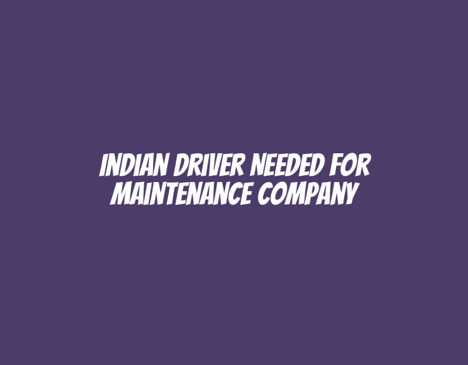 Indian Driver Needed for Maintenance Company