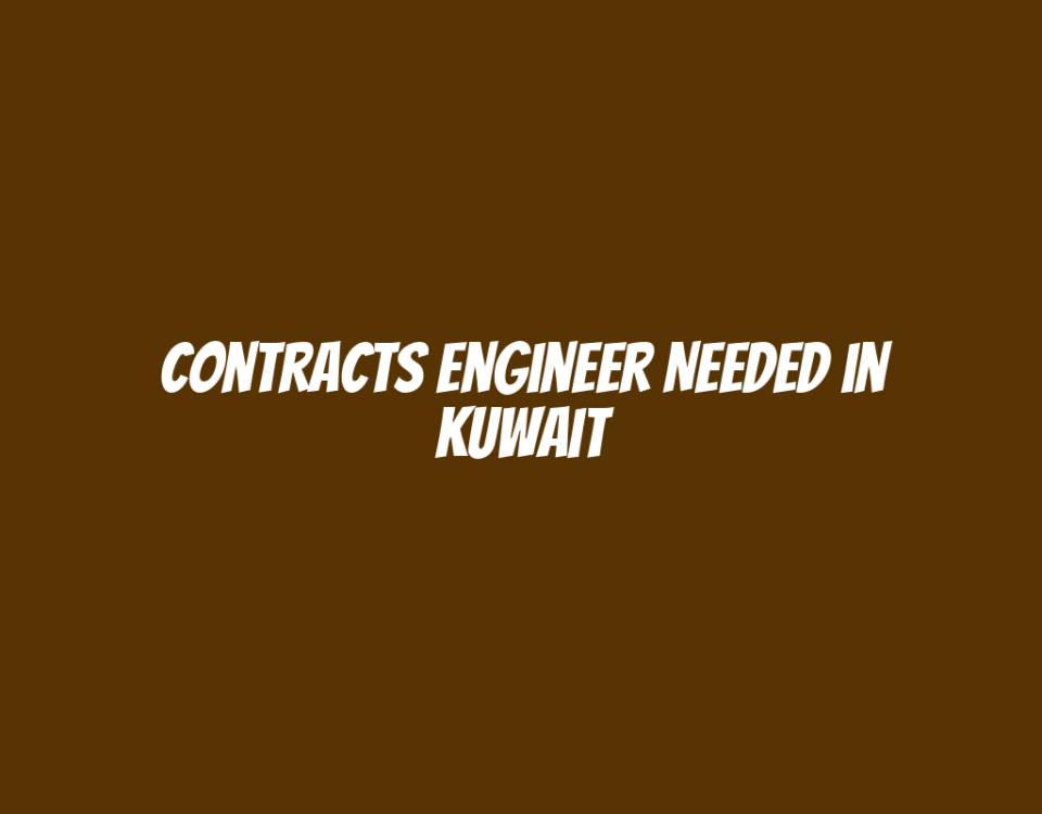 Contracts Engineer Needed in Kuwait