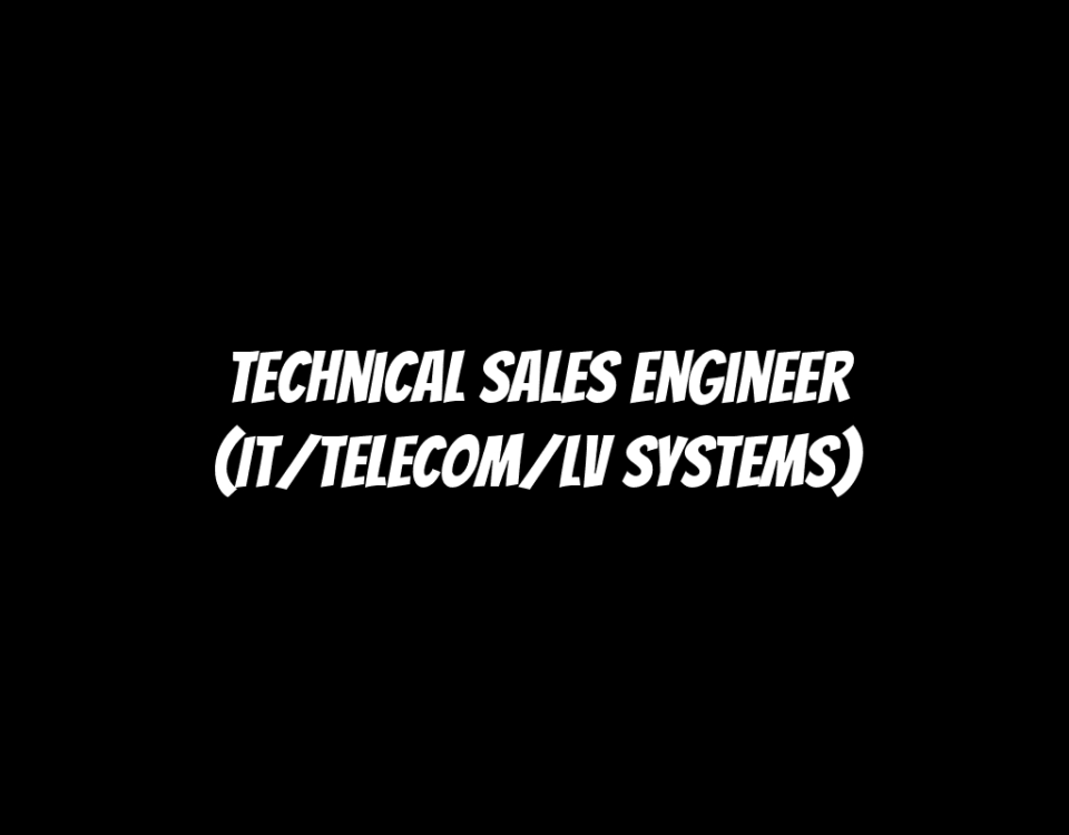 Technical Sales Engineer (IT/Telecom/LV Systems)