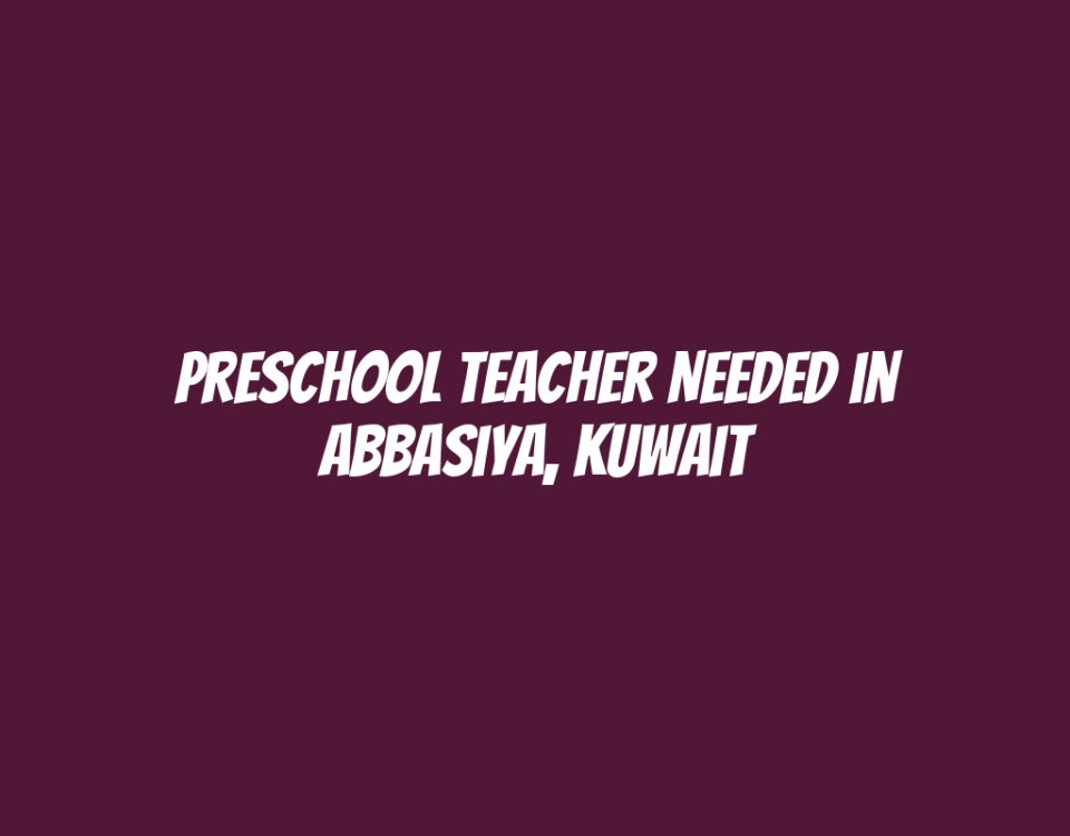 Preschool Teacher Needed in Abbasiya, Kuwait