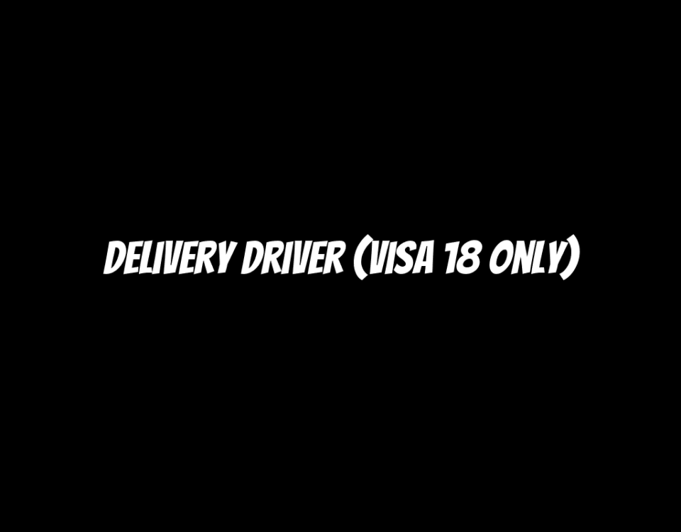 Delivery Driver (Visa 18 Only)