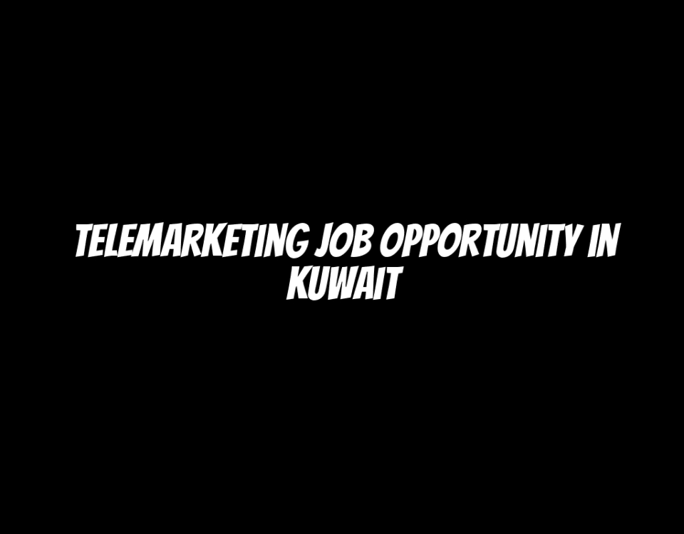 Telemarketing Job Opportunity in Kuwait