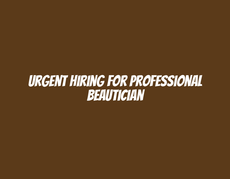 Urgent Hiring for Professional Beautician