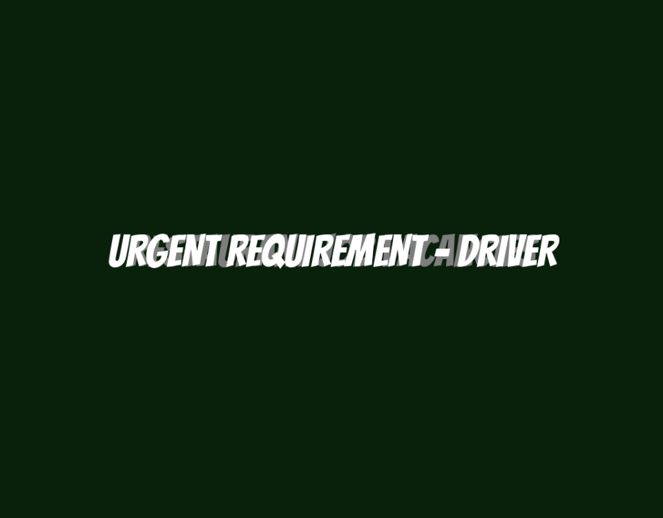 URGENT REQUIREMENT - DRIVER