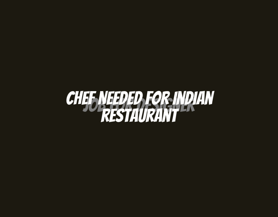 Chef Needed for Indian restaurant