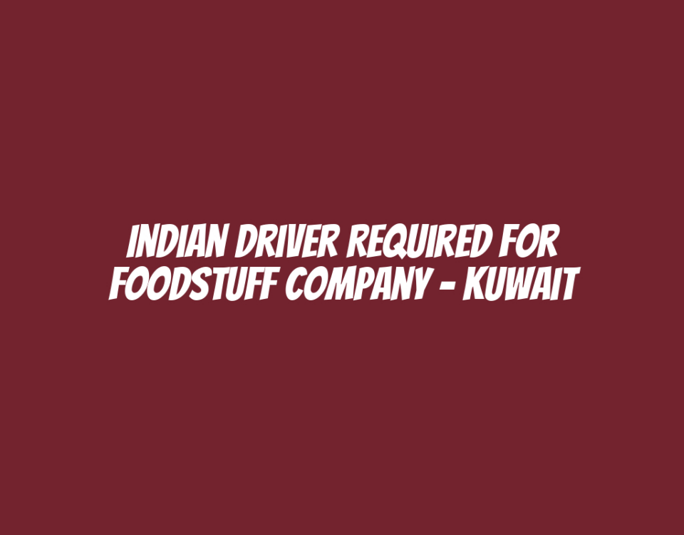 Indian Driver Required for Foodstuff Company - Kuwait