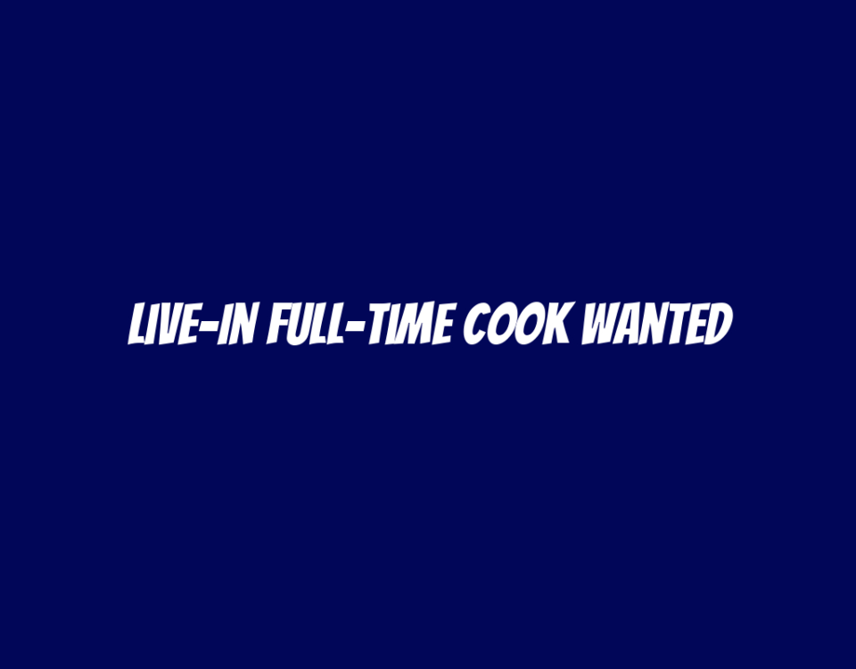 Live-In Full-Time Cook Wanted