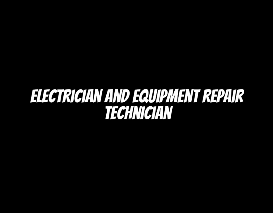 Electrician and Equipment Repair Technician