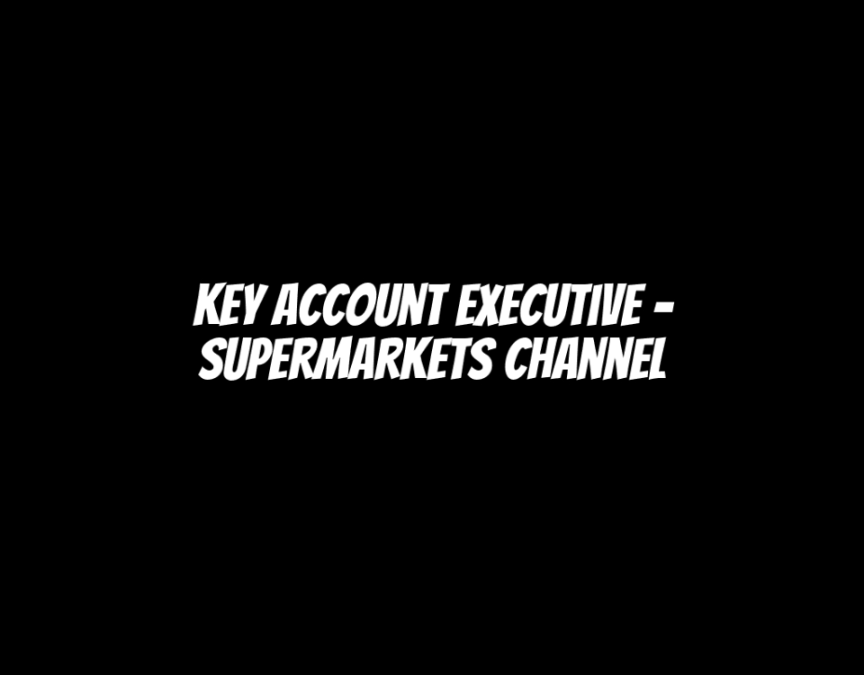 Key Account Executive – Supermarkets Channel