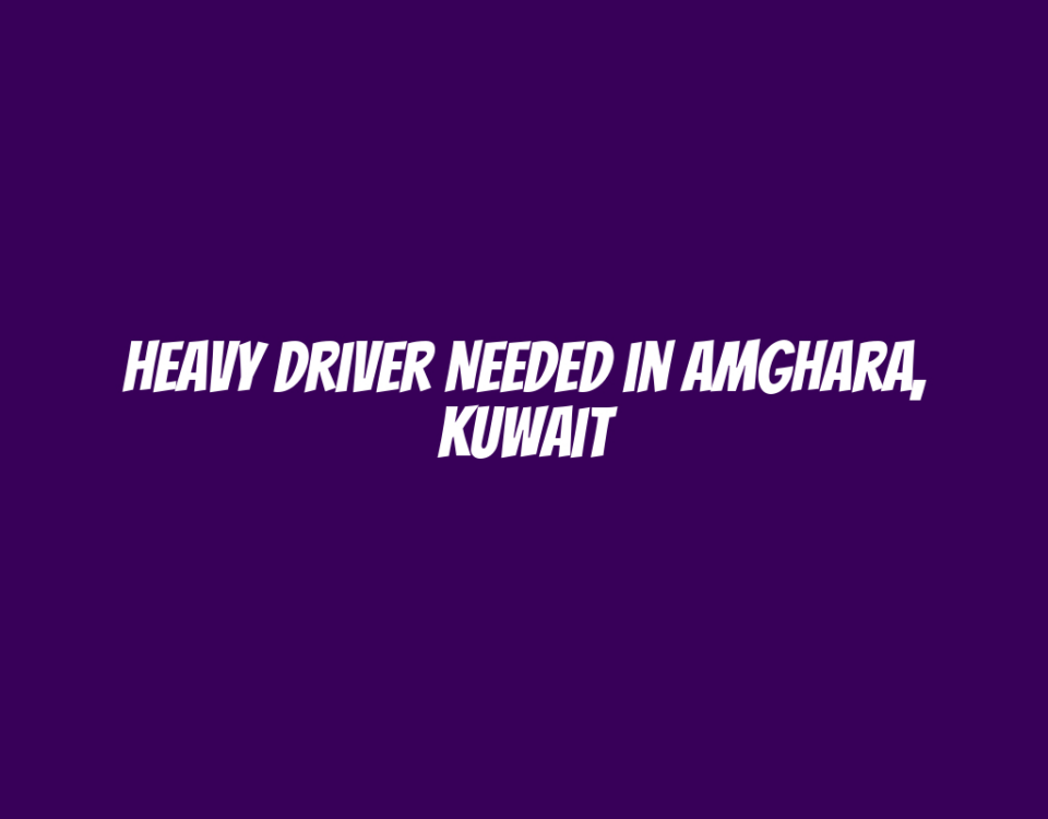 Heavy Driver Needed in Amghara, Kuwait