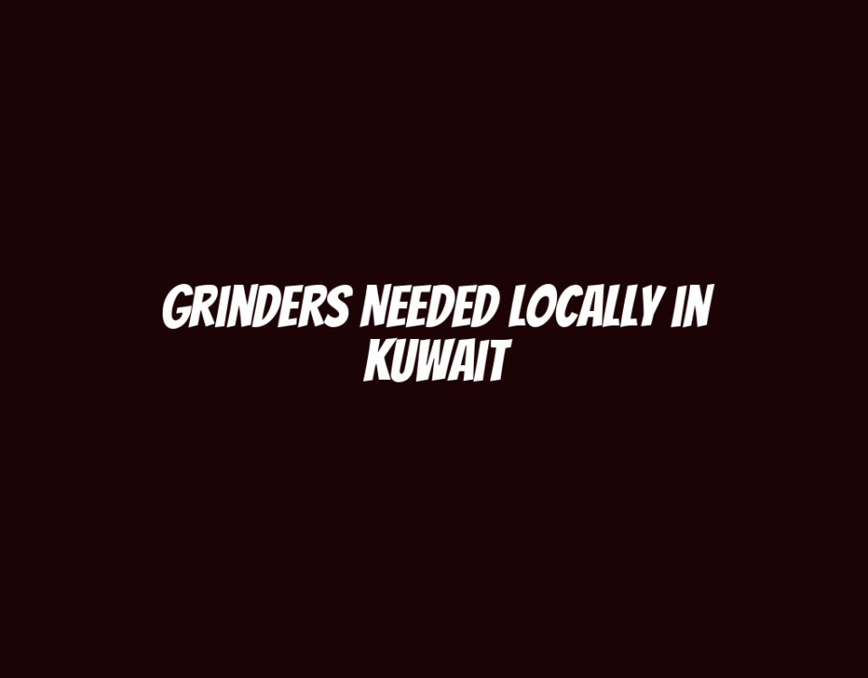 Grinders Needed Locally in Kuwait