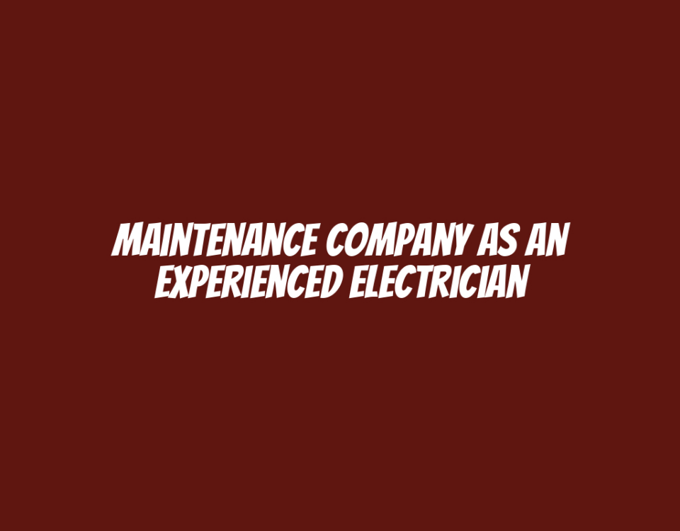 Maintenance Company as an Experienced Electrician