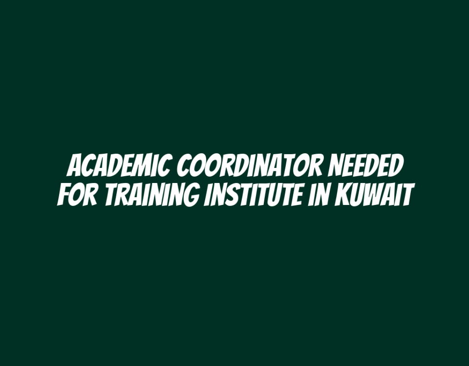 Academic Coordinator Needed for Training Institute in Kuwait