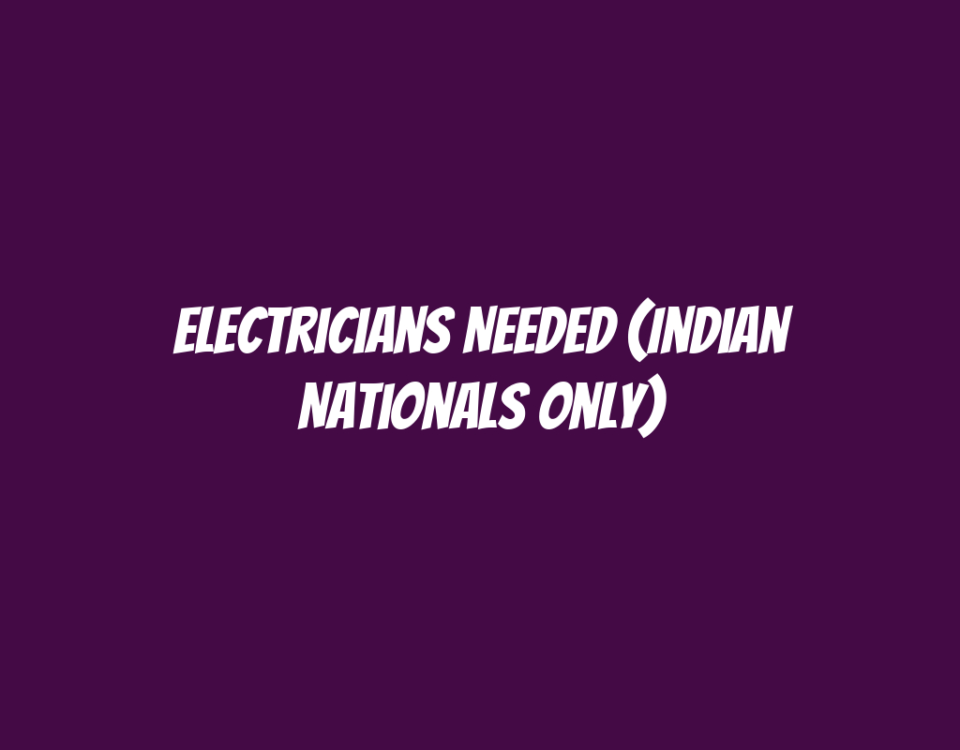 Electricians Needed (Indian Nationals Only)