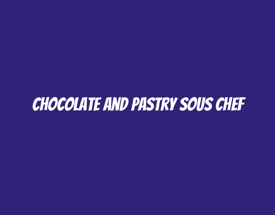 Chocolate and Pastry Sous Chef