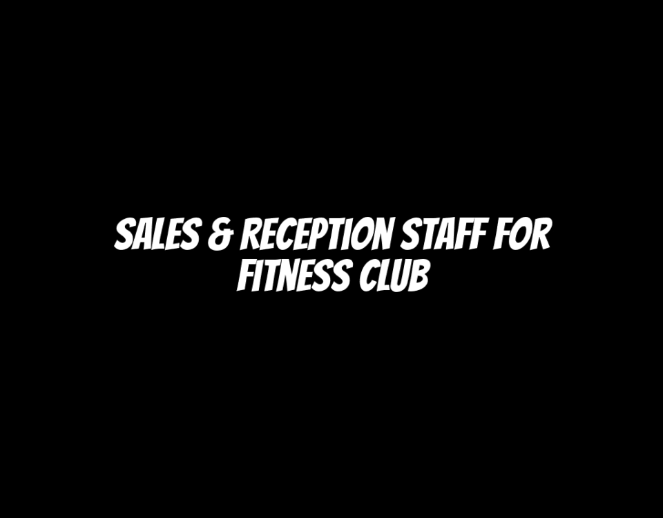 Sales & Reception Staff for Fitness Club