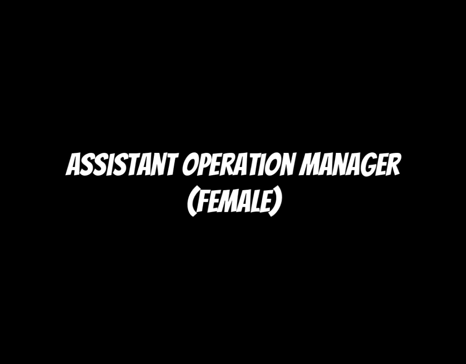 Assistant Operation Manager (Female)