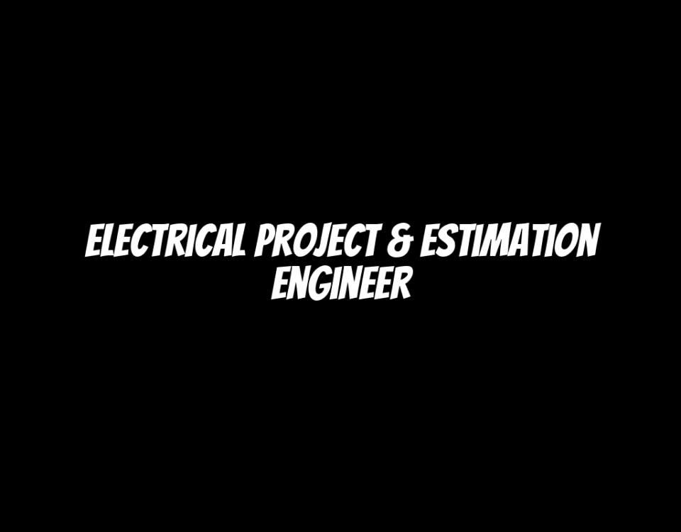 Electrical Project & Estimation Engineer