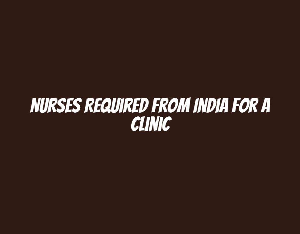 Nurses Required from India for a Clinic