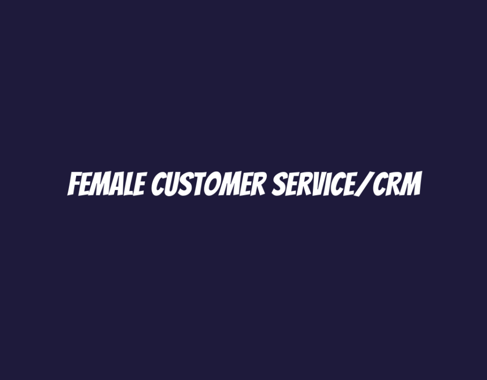 Female Customer Service/CRM