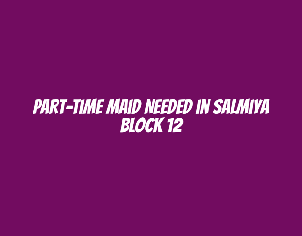 Part-Time Maid Needed in Salmiya Block 12