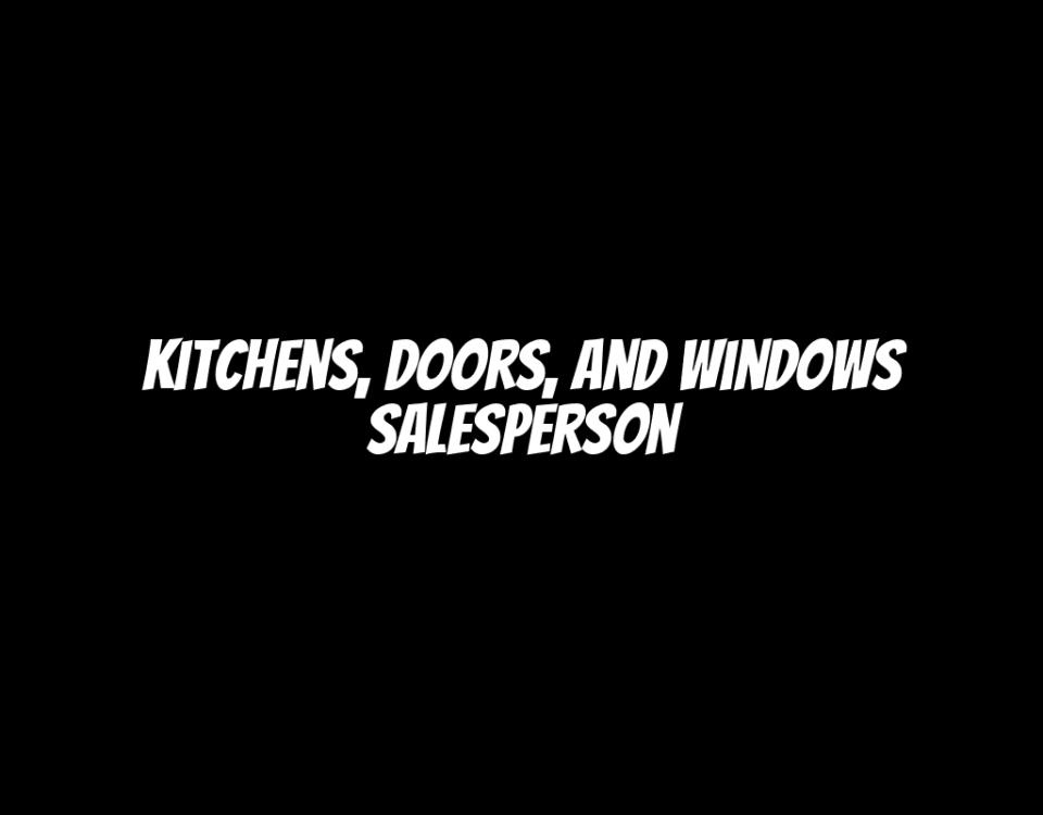 Kitchens, Doors, and Windows Salesperson