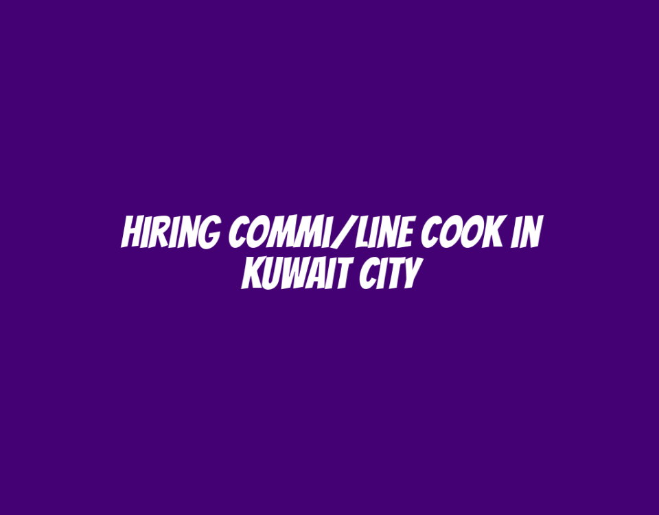 Hiring Commi/Line Cook in Kuwait City