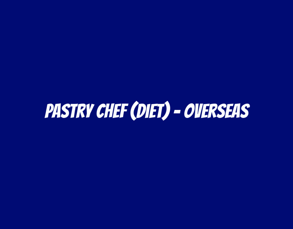 Pastry Chef (Diet) – Overseas