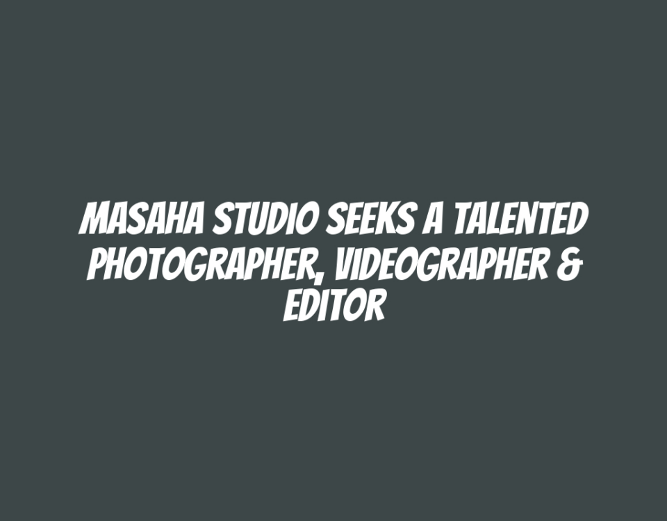 Masaha Studio Seeks a Talented Photographer, Videographer & Editor