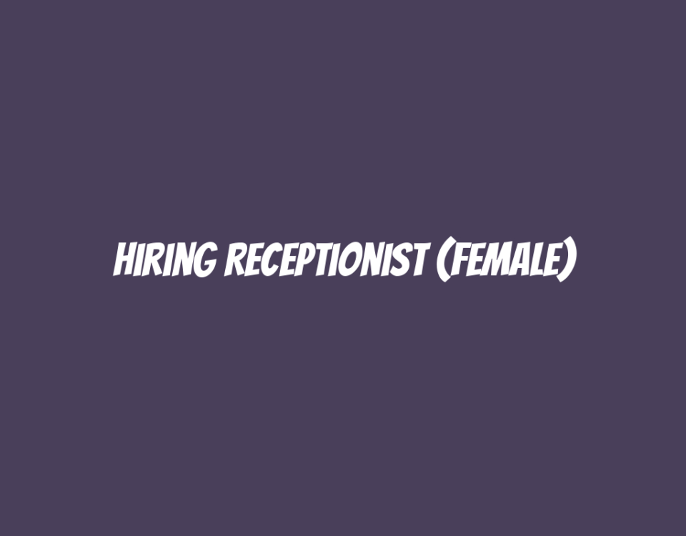 Hiring Receptionist (Female)