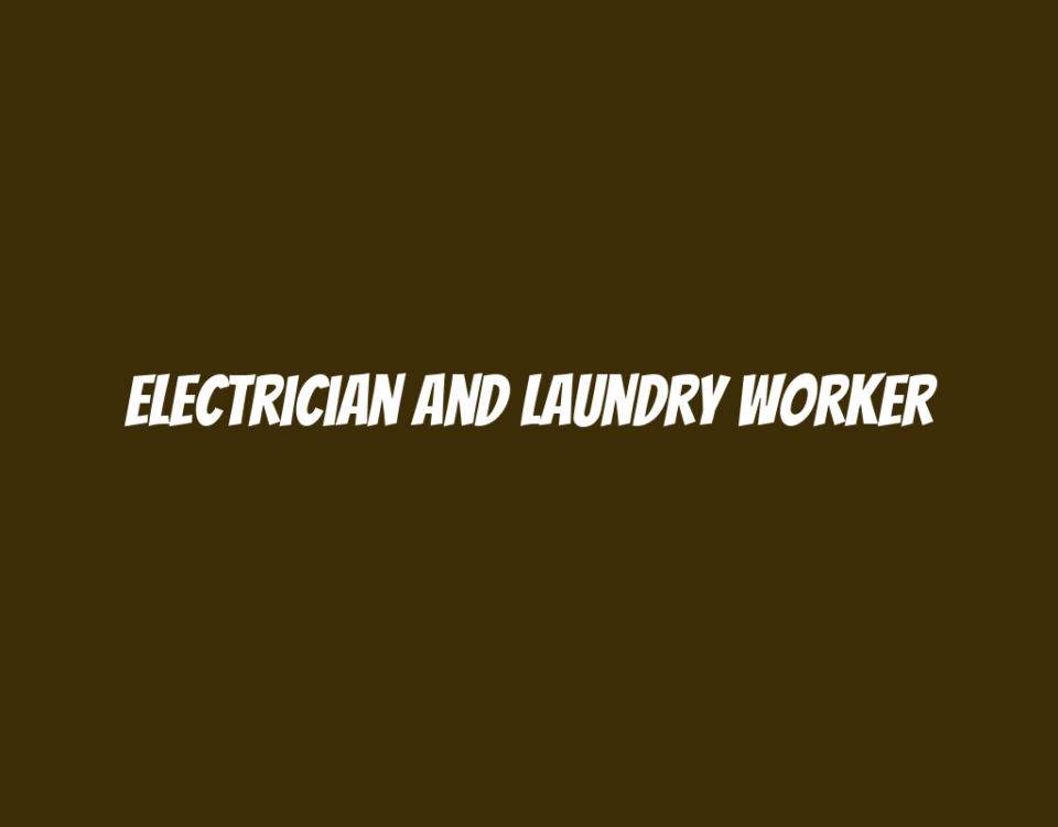 Electrician and Laundry Worker