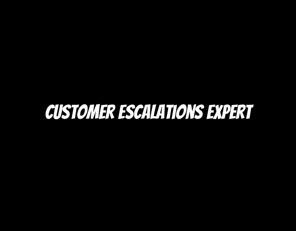 Customer Escalations Expert