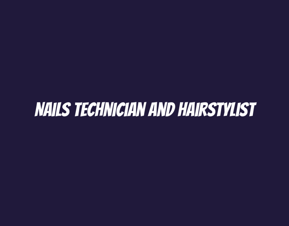 Nails Technician and Hairstylist