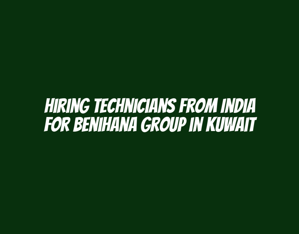 Hiring Technicians from India for Benihana Group in Kuwait